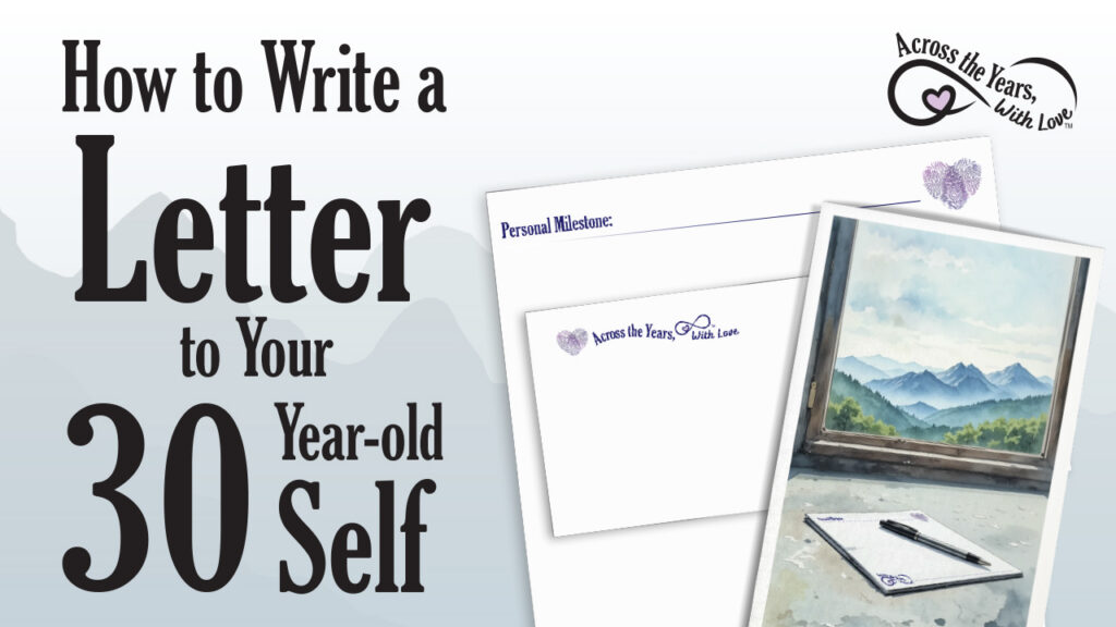Text says, "How to Write a Letter to Your 30 Year-old Self", with an image of the Just for Me, Later stationery kit featuring a view from your writing desk out to the mountains.