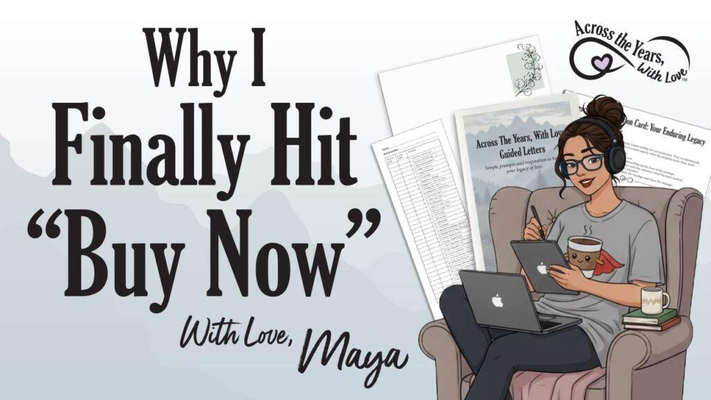 Text says, "Why I Finally Hit Buy Now. With Love, Maya". Image of Maya on multiple devices with prompt booklet behind her.