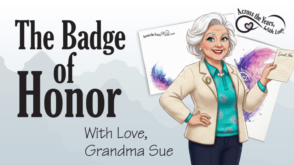 Text says, "The Badge of Honor. With Love, Grandma Sue". Image of Grandma Sue in front of Timeless Connection stationery.