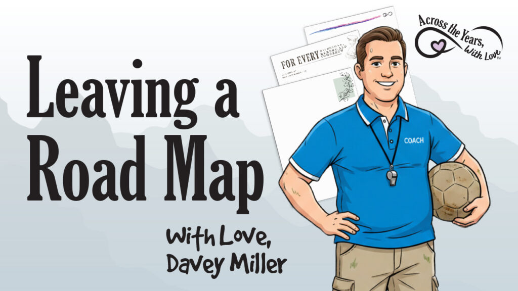 Text says, "Leaving a Road Map. With Love, Davey Miller". Image of Davey in front of stationery.
