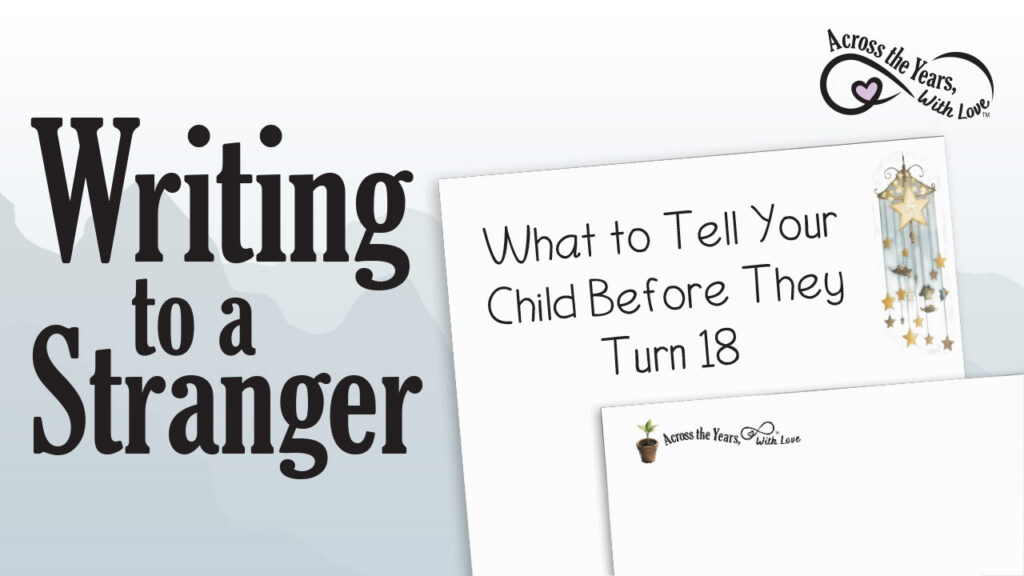 Text says, "Writing to a Stranger. What to tell your child before they turn 18".